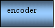 Text Box: encoder